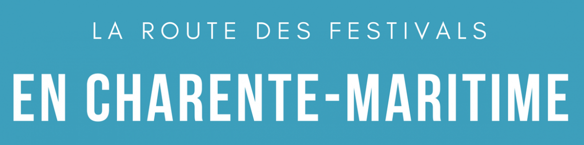 Bannière pour image à la une Route des Festivals en Charente-Maritime